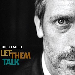 Hugh Laurie - Let Them Talk