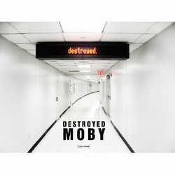 Moby Reveals - Destroyed
