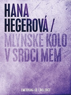Hana Hegerová - Mlýnské kolo v srdci mém (CD/DVD)