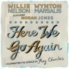 Willie Nelson, Wynton Marsalis & Norah Jones - Here We Go Again: Celebrating The Genius Of Ray Charles