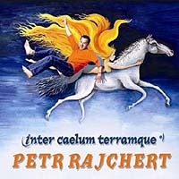 Petr Rajchert - Inter caelum terramque