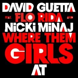 David Guetta feat. Flo Rida and Nicki Minaj - Where Them Girls At
