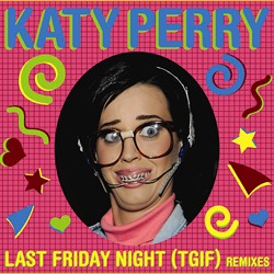Katy Perry - Last Friday Night (TGIF)