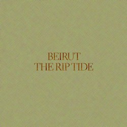 Beirut - The Rip Tide