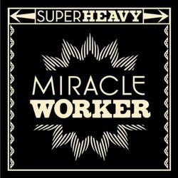 SuperHeavy - Miracle Worker