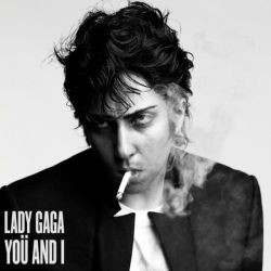 Lady Gaga - Yoü And I