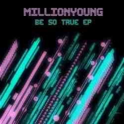 MillionYoung - Be So True EP