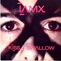 IAMX - Kiss + Swallow