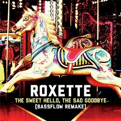 Roxette - The Sweet Hello, The Sad Goodbye