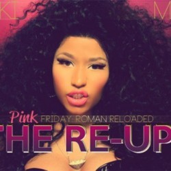 Nicki Minaj - Pink Friday: Roman Reloaded the Re-Up