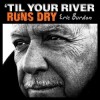 Eric Burdon - 'Til Your River Runs Dry