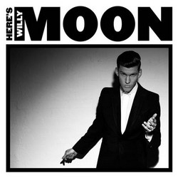 Willy Moon - Here's Willy Moon